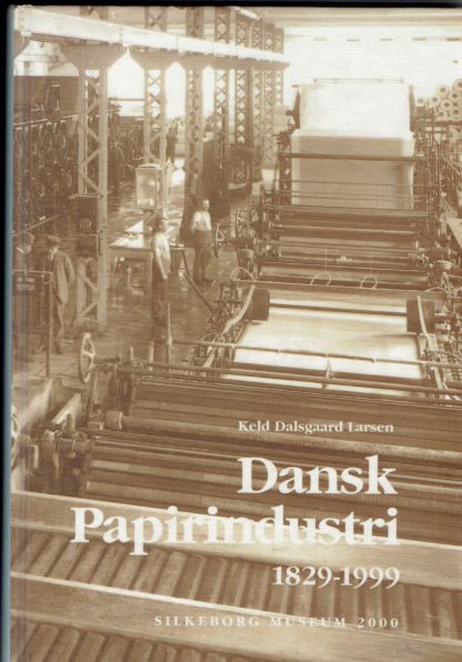 Dansk Papirindustri 1829 - 1999