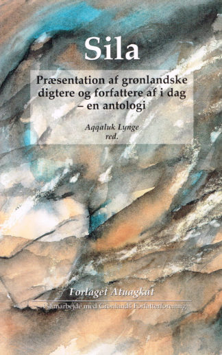 Sila. Præsentation af grønlandske digtere og forfattere af i dag - en antologi.