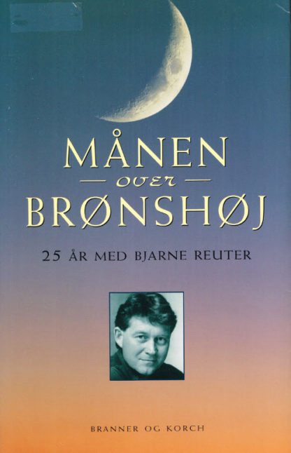 Månen over Brønshøj. 25 år med Bjarne Reuter.